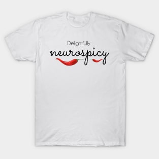 Delightfully Neurospicy - black text T-Shirt